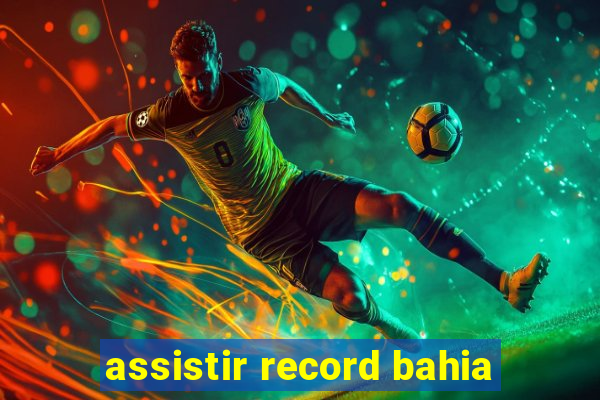 assistir record bahia